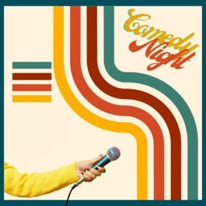 An arm holds up a microphone next to a stripy graphic that reads 'Comedy Night'